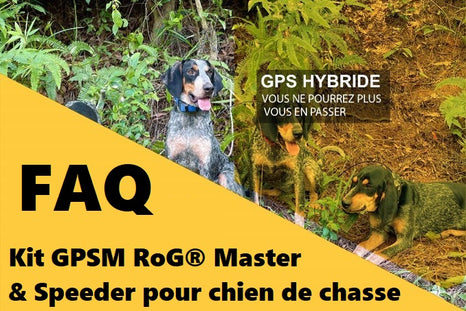 FAQ : Kit GPSM RoG® Master & Speeder pour chien de chasse